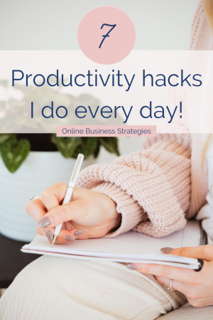Woman in a pink sweater, close up of hands writing on a note book with the words 7 productivity hacks I do every day! Online business strategies