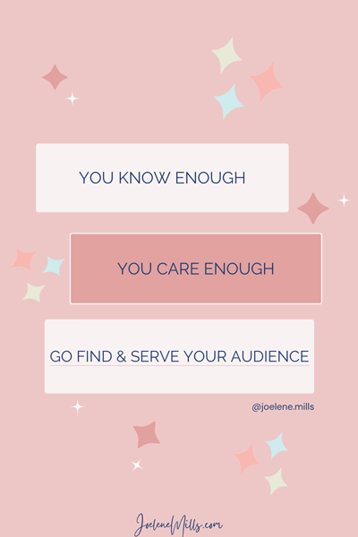 you know enough, you care enough, go find your audience.
