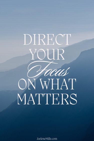 blue mountain view with the words direct your focus on what matters overlayed