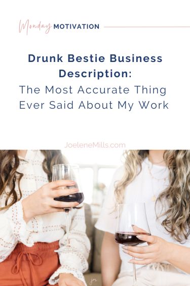 Two women holding wine glasses, toasting casually. Text overlay reads: “Drunk Bestie Business Description: The Most Accurate Thing Ever Said About My Work.”