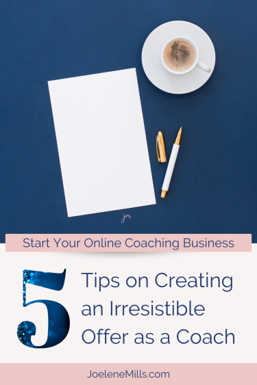 White notepade with a coffee and gold pen on a blue desk, with the words 5 tips on creating a irresistible offer as a coach over top