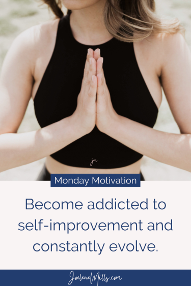 A woman doing yoga with close up of her hands in prayer position. The words Monday Motivation and Become addicted to self-improvement and constantly evolve