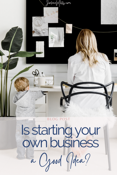 woman working at her home office with her toddler standing beside her going through her desk drawer with the words "Is starting your own business a good idea?"