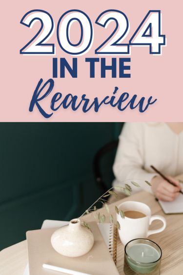 2024 in the rearview written over a woman writing in her journal, drinking coffee
