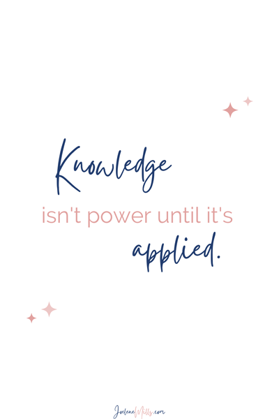 Knowledge isn't power until it's applied