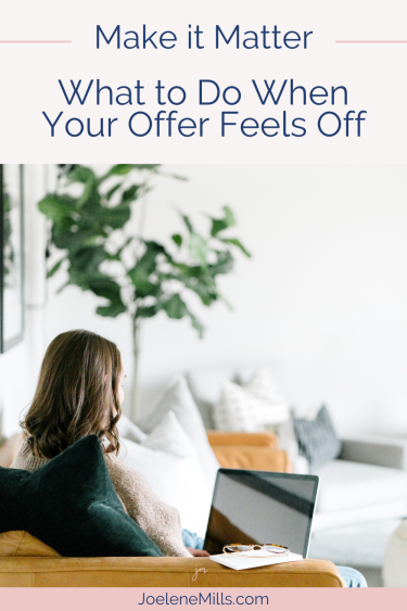 Woman sitting on couch with laptop and notebook, reflecting on her business offers; text overlay reads “Make it Matter: What to Do When Your Offer Feels Off.”