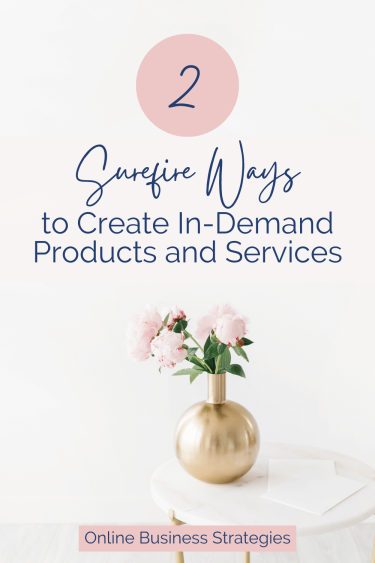  gold vase with pink flowers on a table with the text 2 surefire ways to create in demand products and servbices