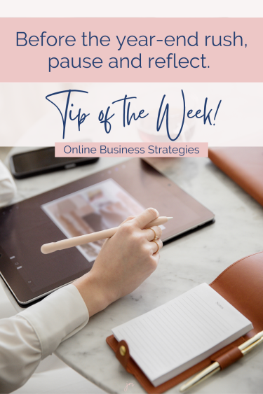 before the year-end rush, pause and reflect, Tip of the week! Written over a photo of a woman working at her desk, close up of her hand 